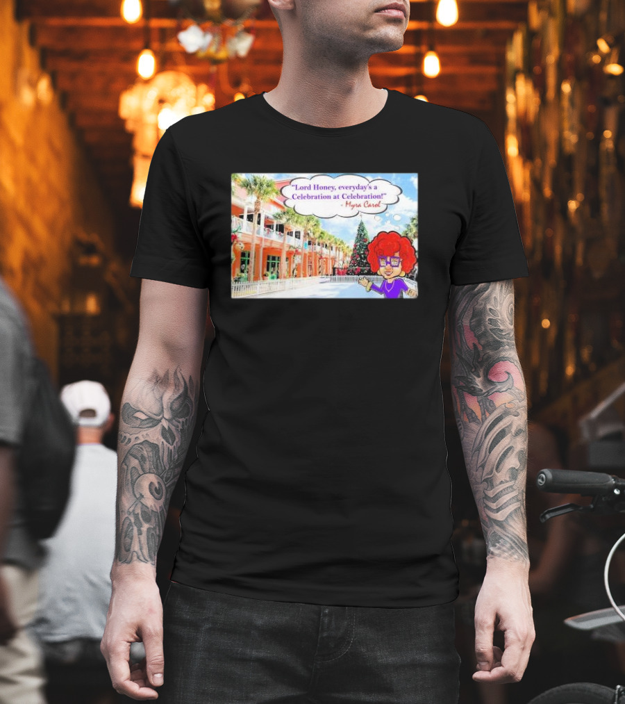 Lord Honey Everyday’s A Celebration At Celebration Myra Carol Christmas Scene T-Shirt