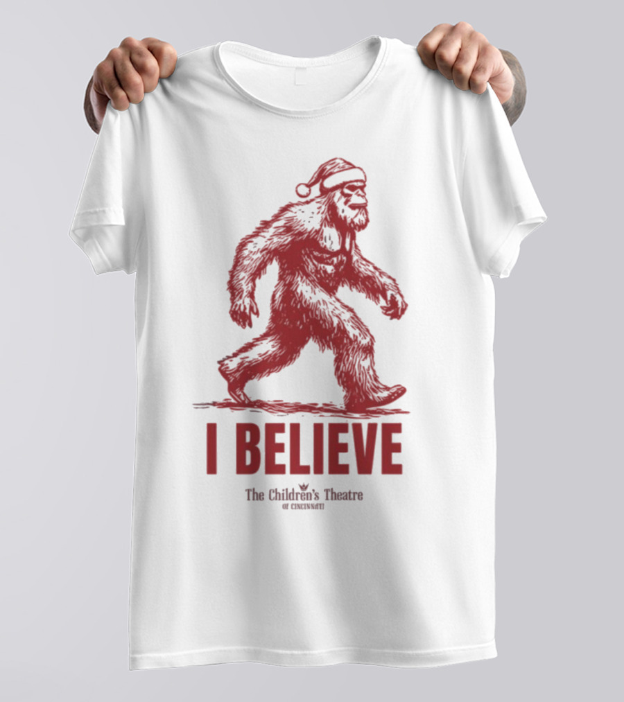 I Believe Bigfoot Santa The Children's Theatre Of Cincinnati T-Shirt