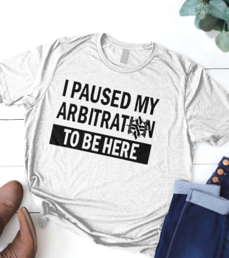 I Paused My Arbitration To Be Here Spider T-Shirt