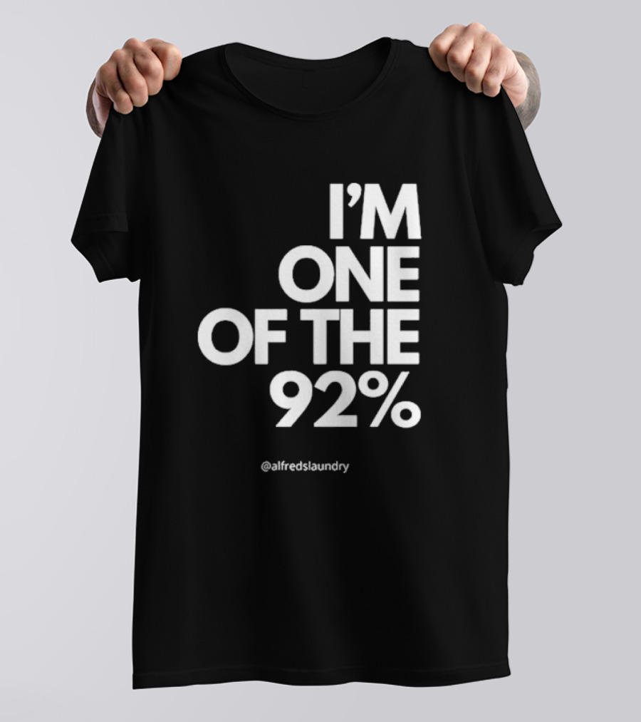 I'M ONE OF THE 92% @alfredslaundry T-Shirt