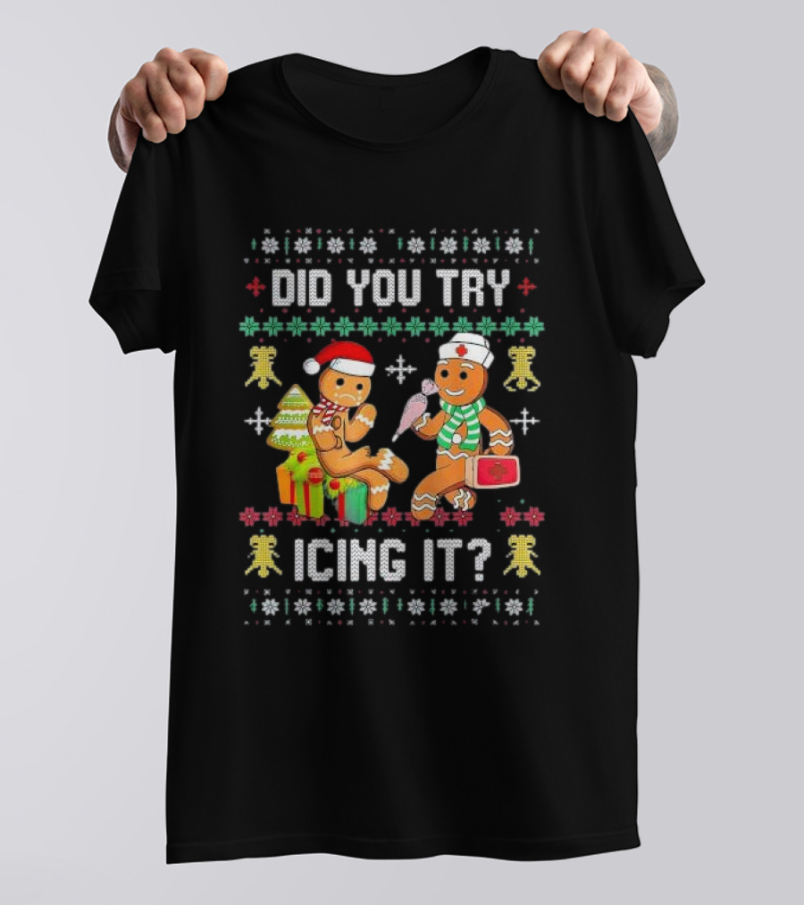 Did You Try Icing It Gingerbread Nurse Squad Ugly Christmas T-Shirt