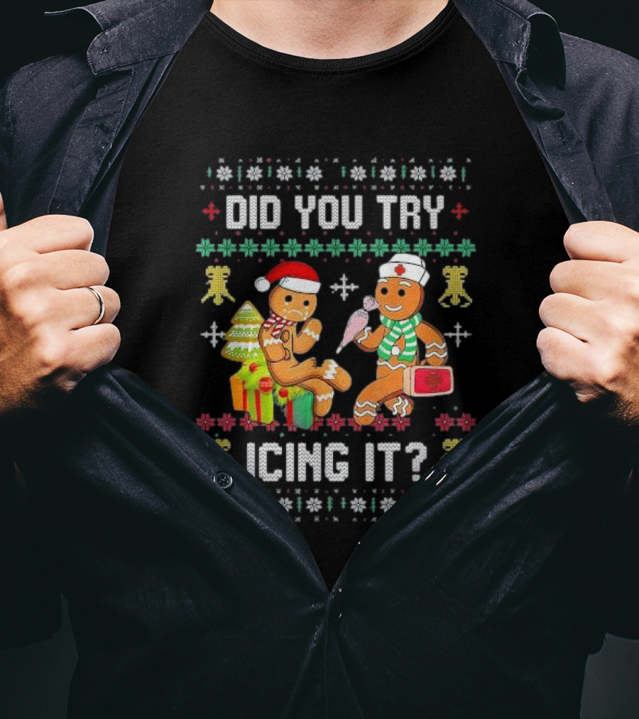Did You Try Icing It Gingerbread Nurse Squad Ugly Christmas T-Shirt