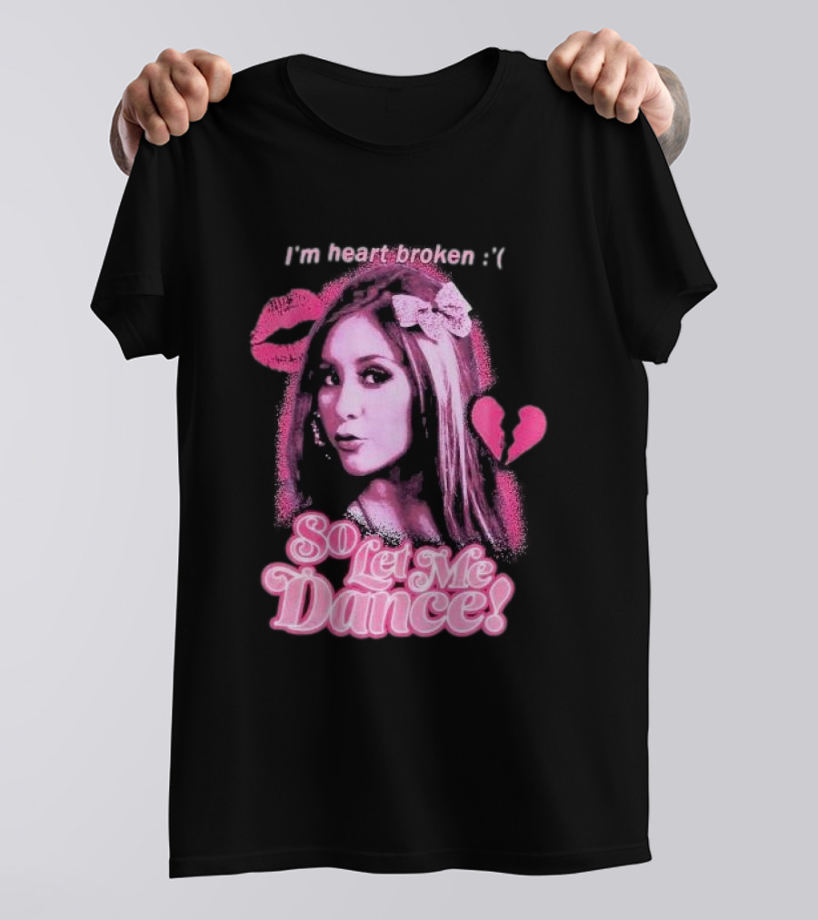 Jersey Shore Snooki I'm Heart Broken So Let Me Dance T-Shirt