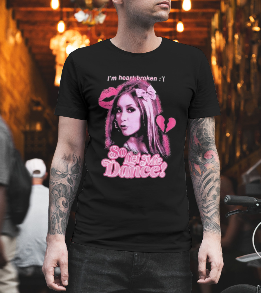 Jersey Shore Snooki I'm Heart Broken So Let Me Dance T-Shirt