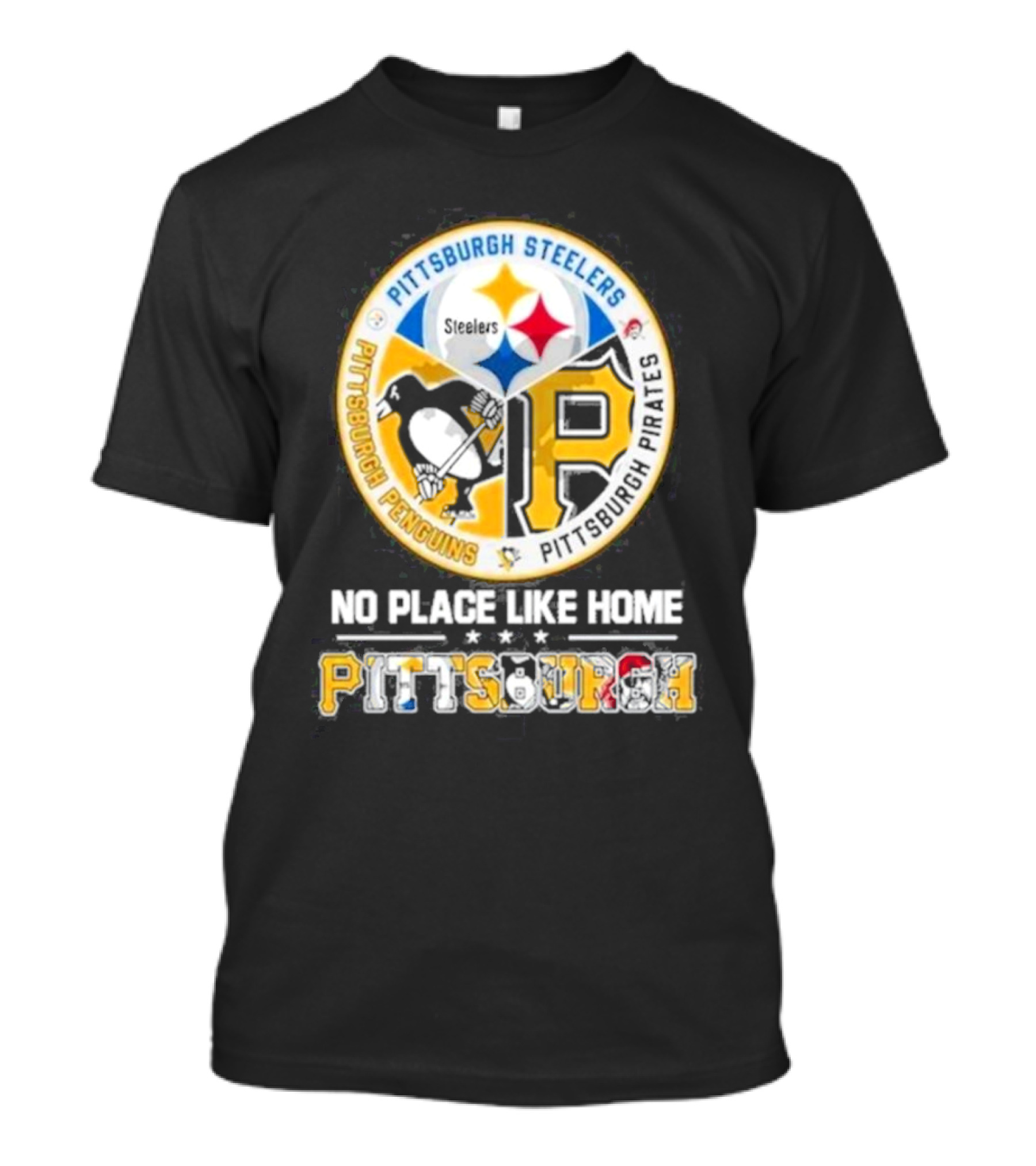 Pittsburgh Steelers Penguins Pirates No Place Like Home Pittsburgh T-Shirt