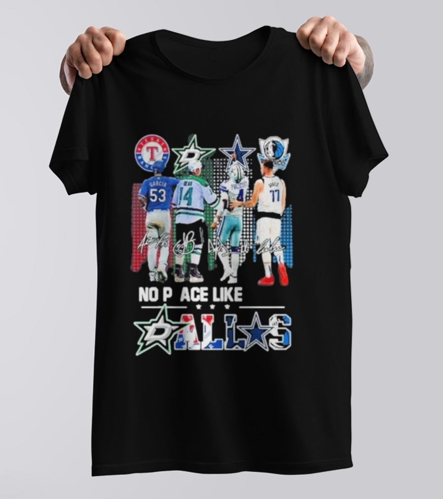 Texas Rangers Dallas Stars Dallas Cowboys Dallas Mavericks No Place Like Dallas T-Shirt