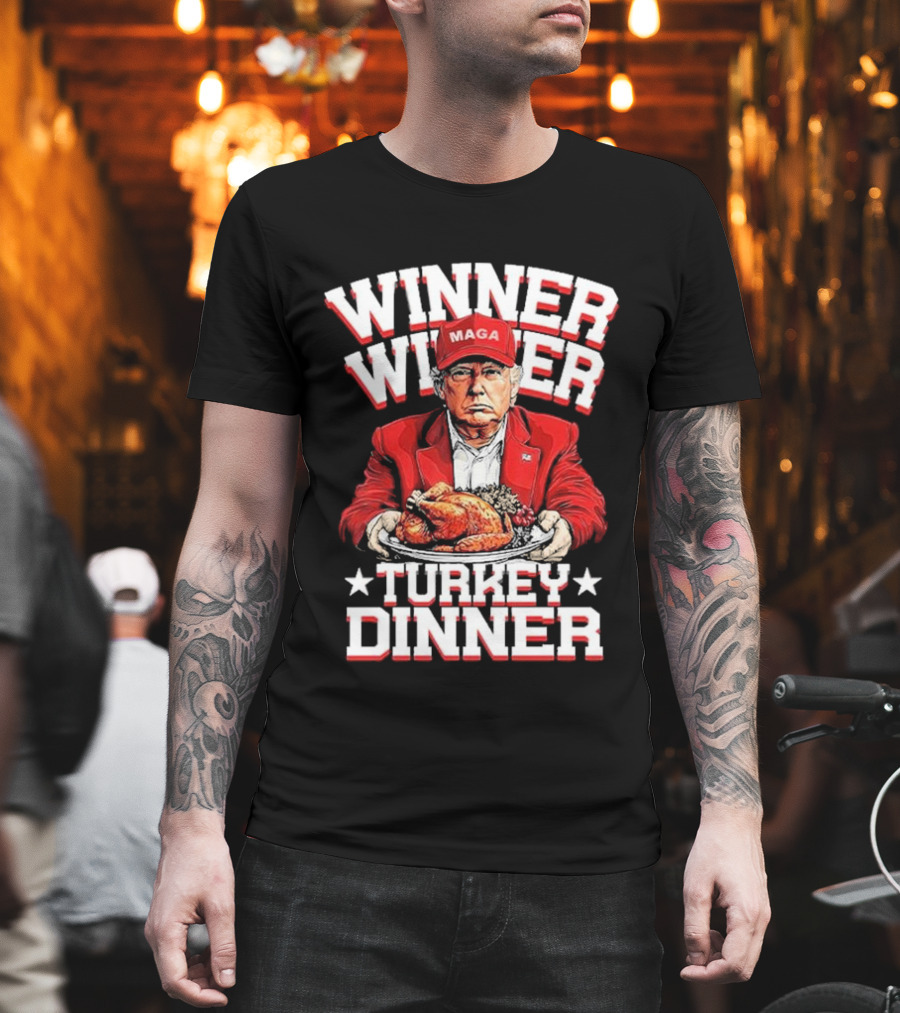 Winner Winner Turkey Dinner MAGA Hat Red Suit T-Shirt