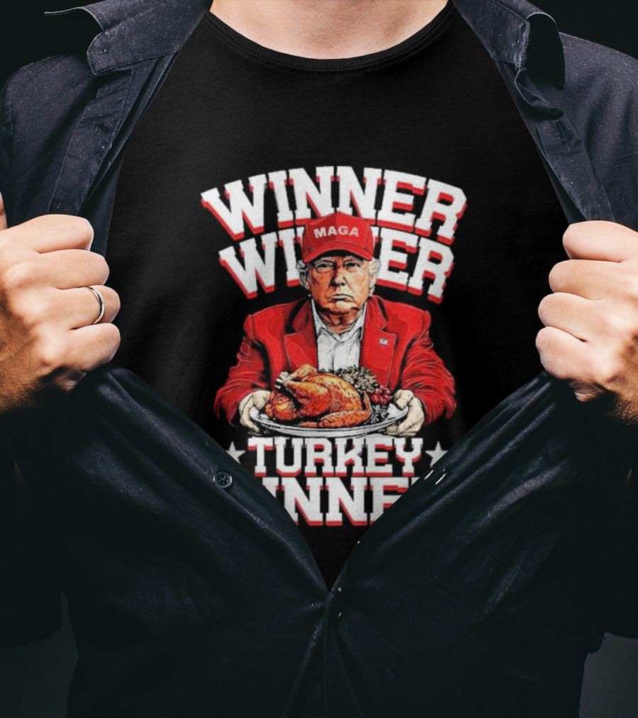 Winner Winner Turkey Dinner MAGA Hat Red Suit T-Shirt