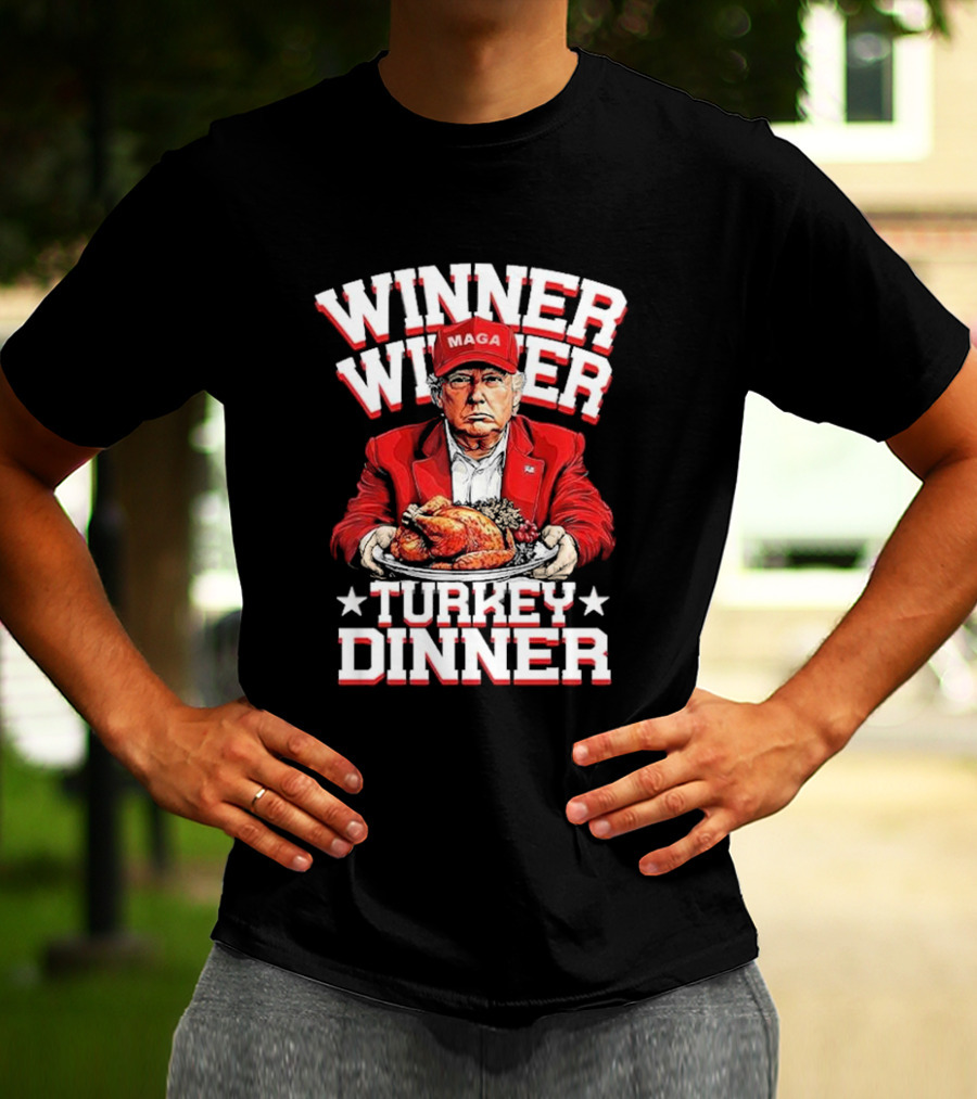 Winner Winner Turkey Dinner MAGA Hat Red Suit T-Shirt
