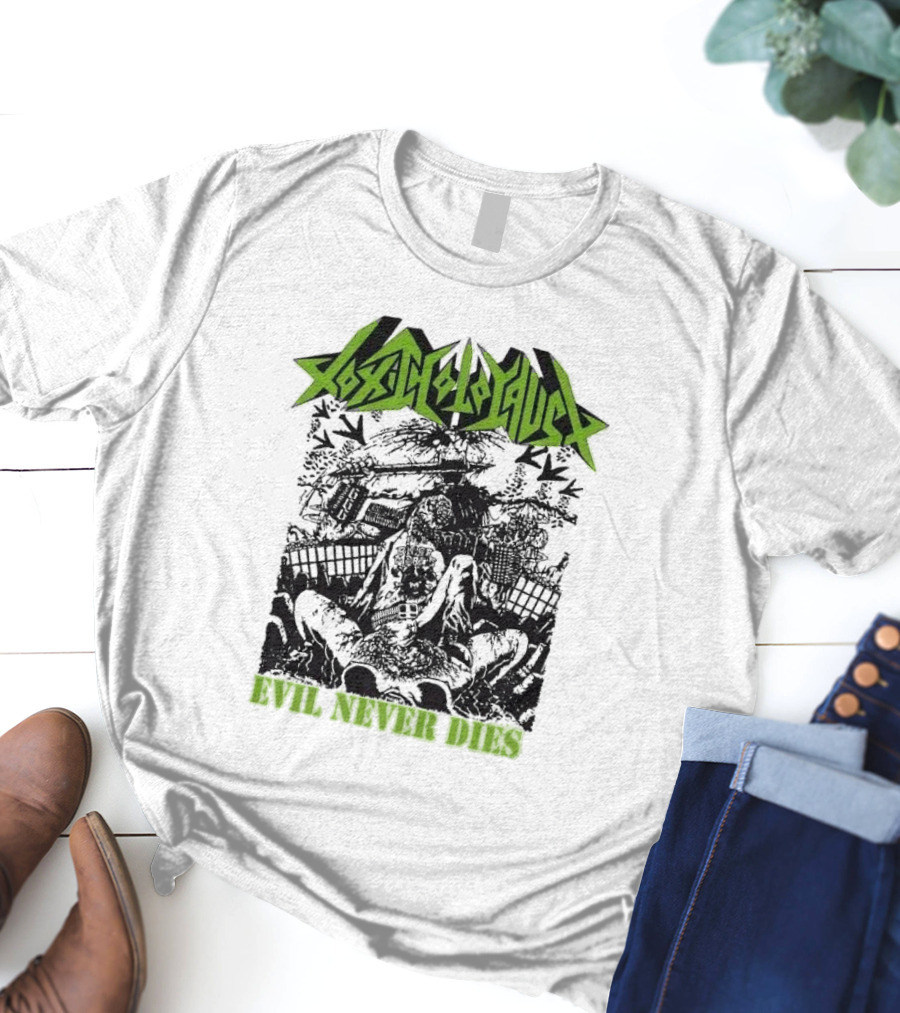 Toxic Holocaust Evil Never Dies Monster Earth Apocalypse Print T-Shirt