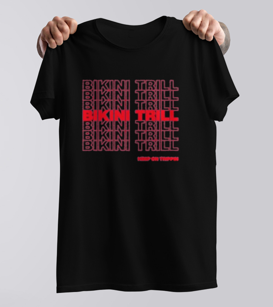 Bikini Trill Keep On Trippin Vibrant Text T-Shirt