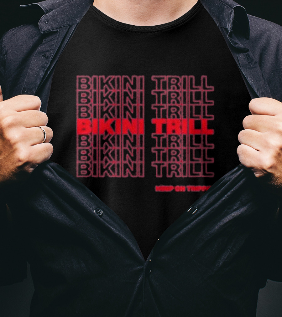 Bikini Trill Keep On Trippin Vibrant Text T-Shirt