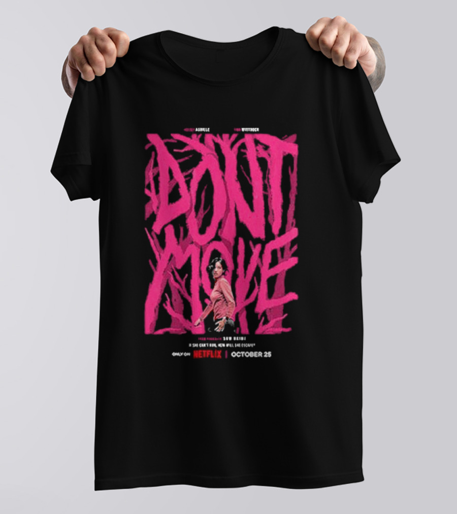 Don't Move New Series Only On Netflix October 25 T-Shirt