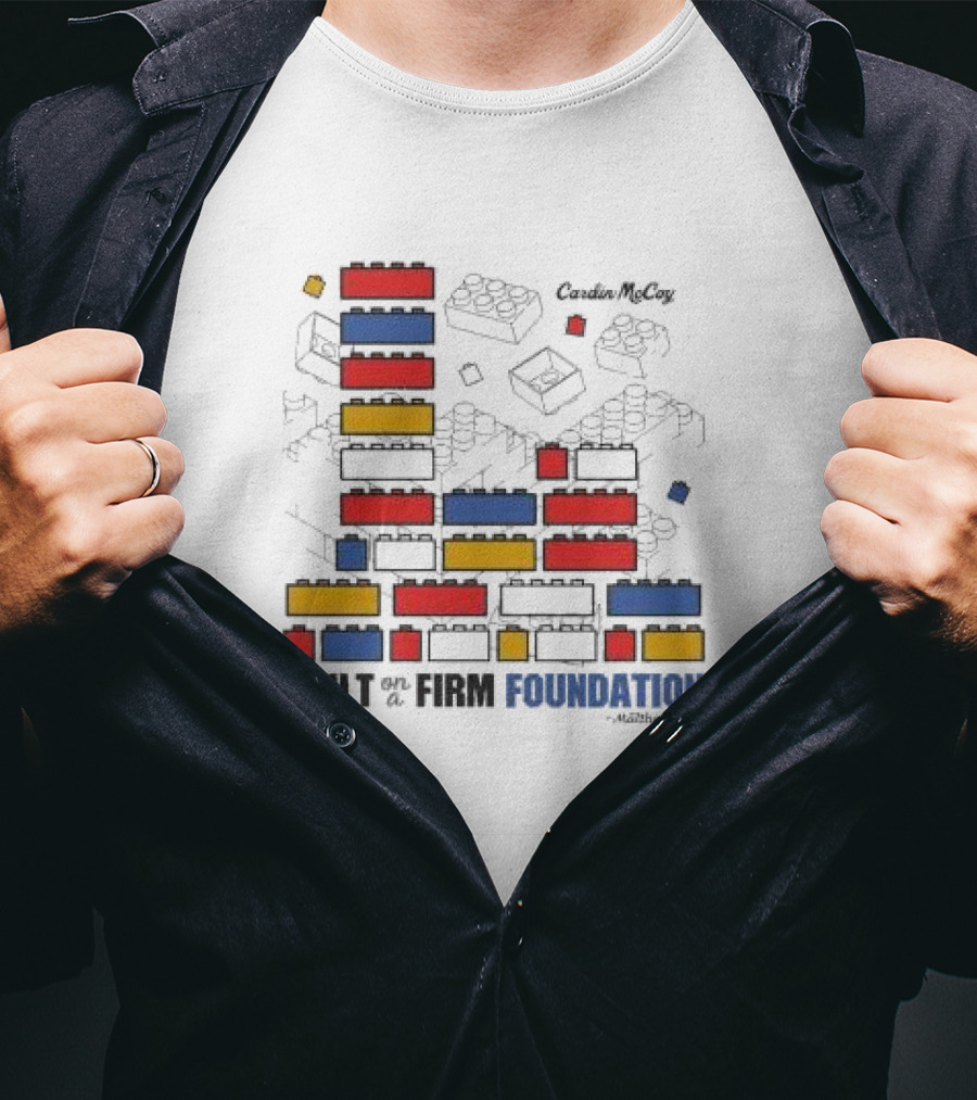 Built On A Firm Foundation Matthew 7 24 Cardin McCoy Lego Blocks T-Shirt
