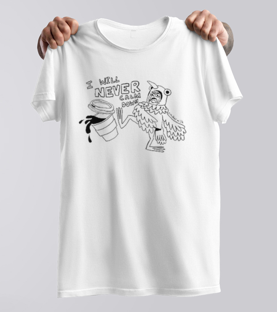 I Will Never Calm Down Pigeon Kicking Over Coffee Cup Drawing T-Shirt