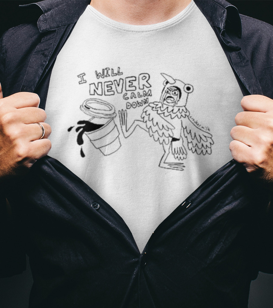 I Will Never Calm Down Pigeon Kicking Over Coffee Cup Drawing T-Shirt