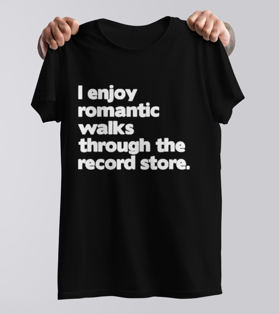 I Enjoy Romantic Walks Through The Record Store T-Shirt