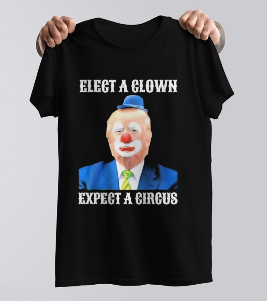Elect A Clown Expect A Circus Clown Suit Political Satire T-Shirt
