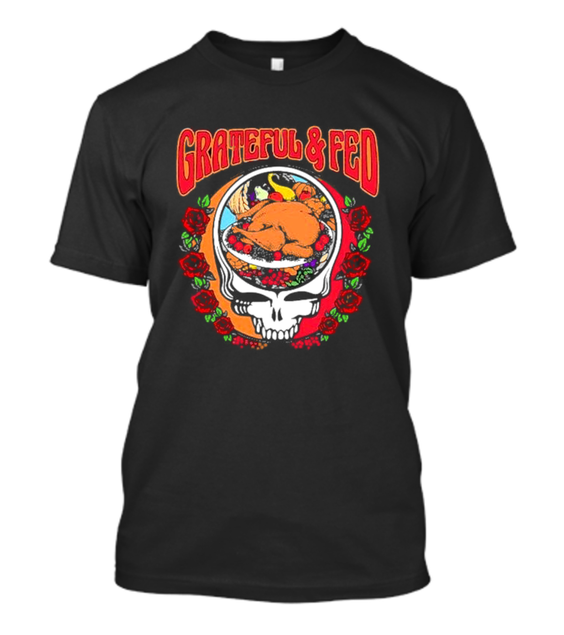 Grateful And Fed Skull With Turkey Roses T-Shirt