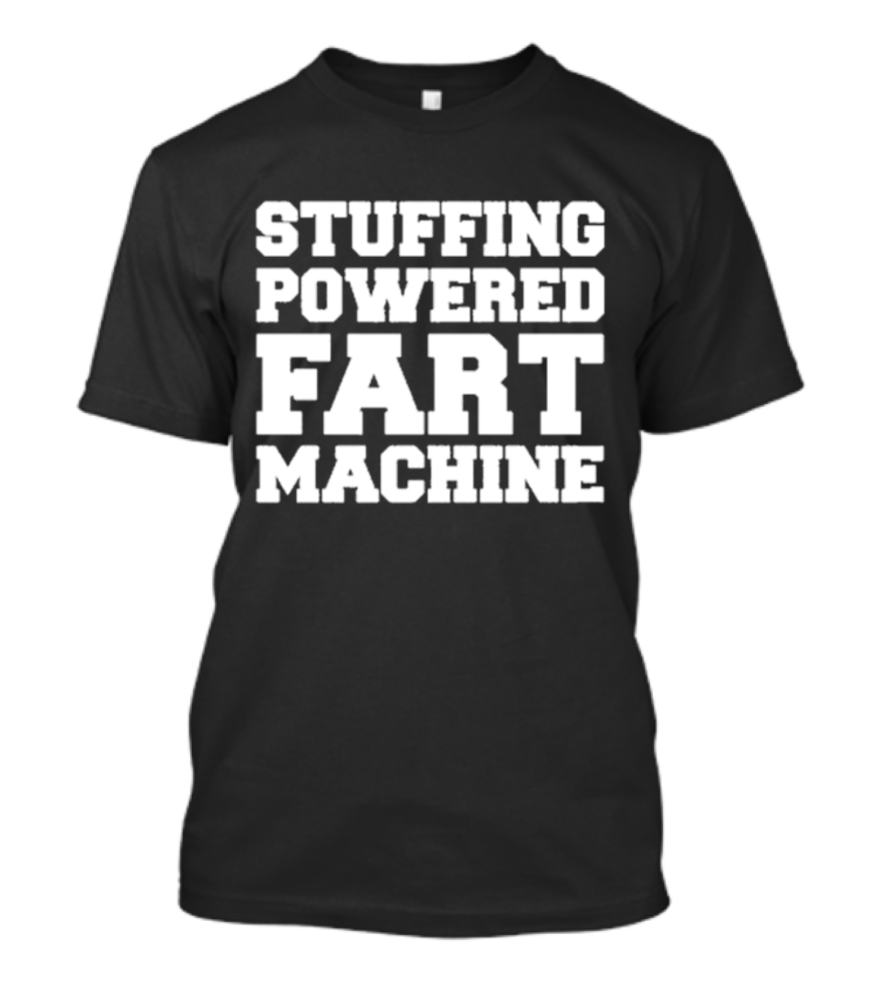 Stuffing Powered Fart Machine Phrase T-Shirt