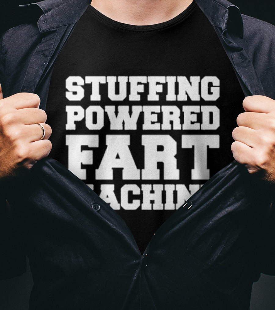 Stuffing Powered Fart Machine Phrase T-Shirt