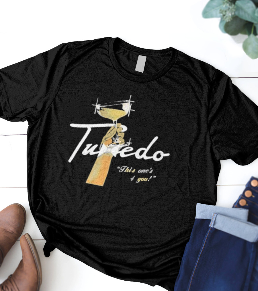 Tuxedo This One's 4 You Martini Glass T-Shirt