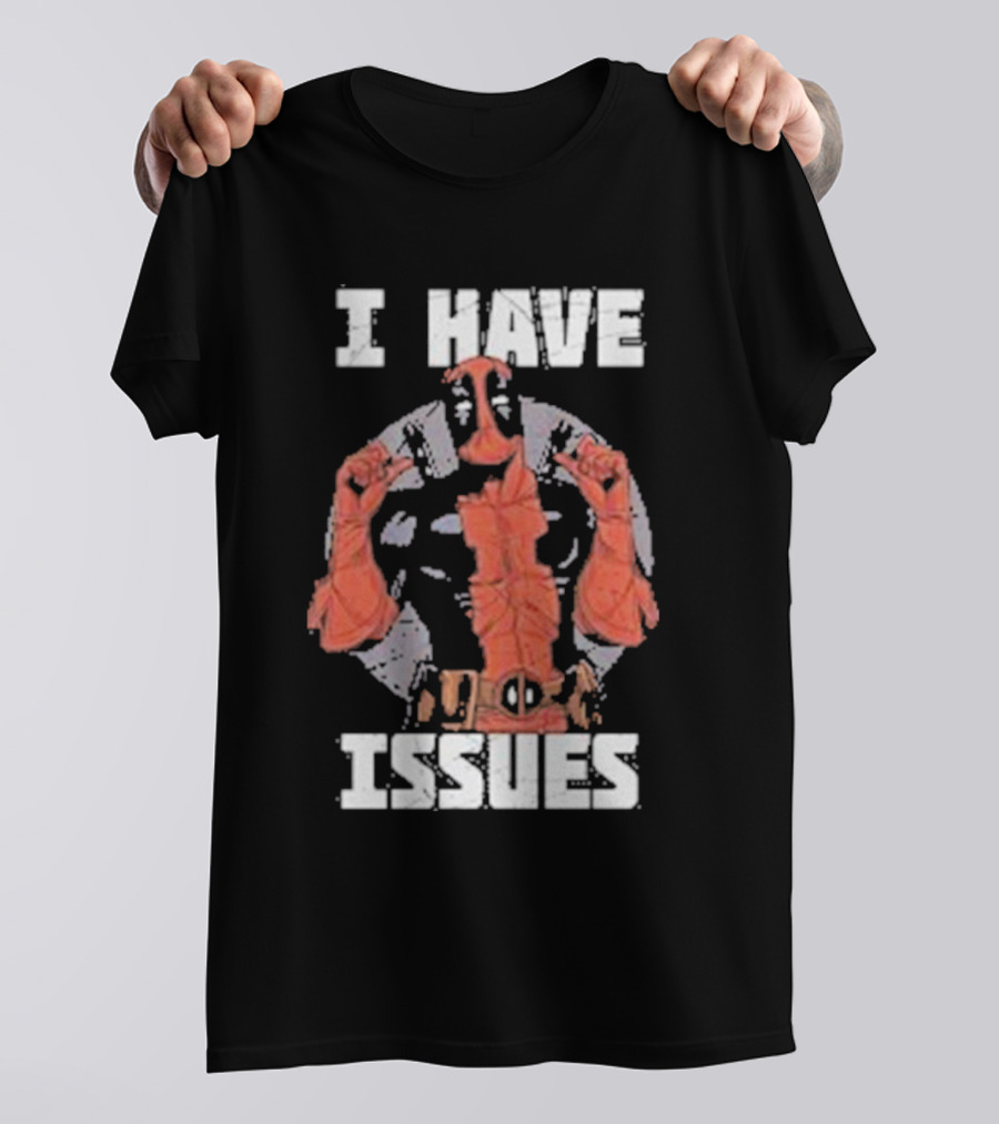Deadpool I Have Issues T-Shirt