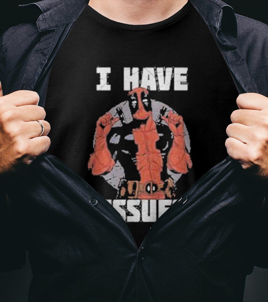 Deadpool I Have Issues T-Shirt