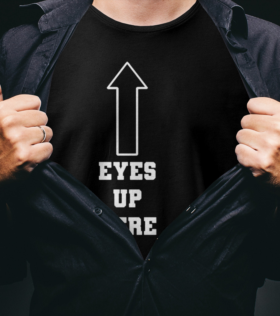 Eyes Up Here Arrow T-Shirt