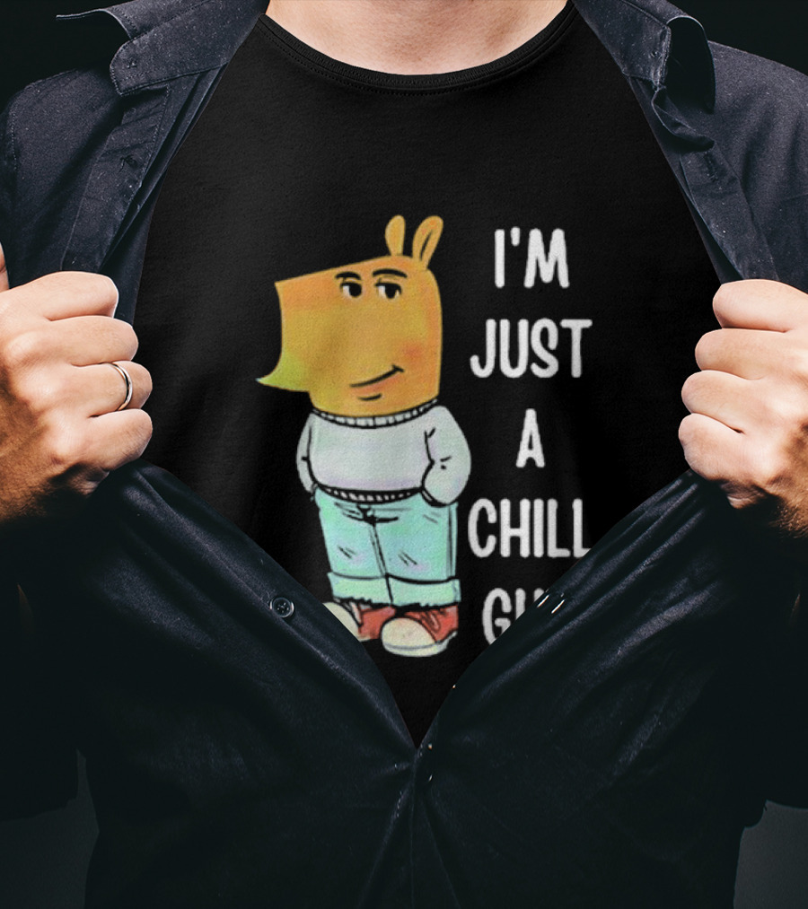 I'm Just A Chill Guy T-Shirt