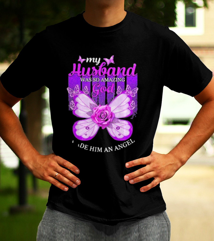 My Husband Was So Amazing God Made Him An Angel 2D Butterfly Rose T-Shirt