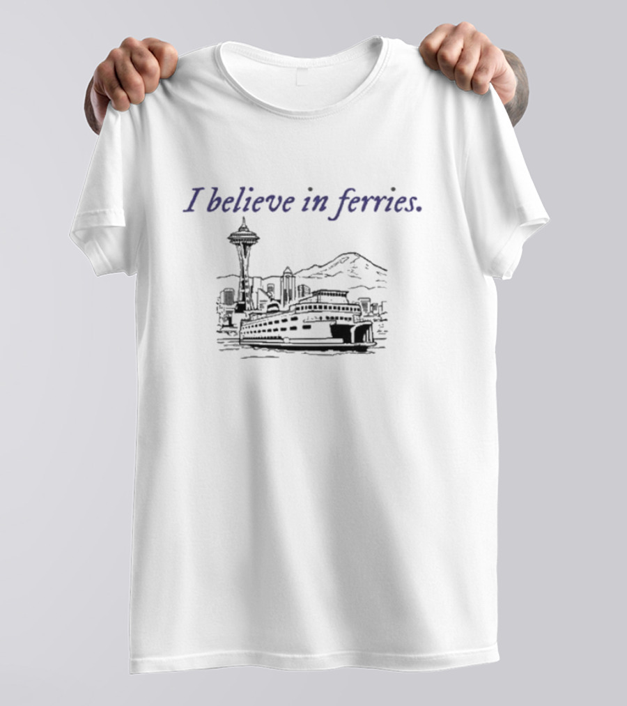 I Believe In Ferries Seattle Skyline And Ferry Boat T-Shirt