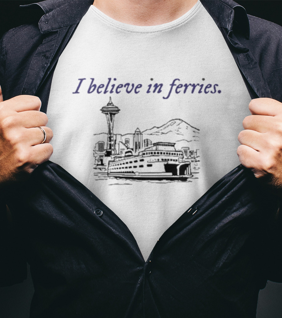 I Believe In Ferries Seattle Skyline And Ferry Boat T-Shirt