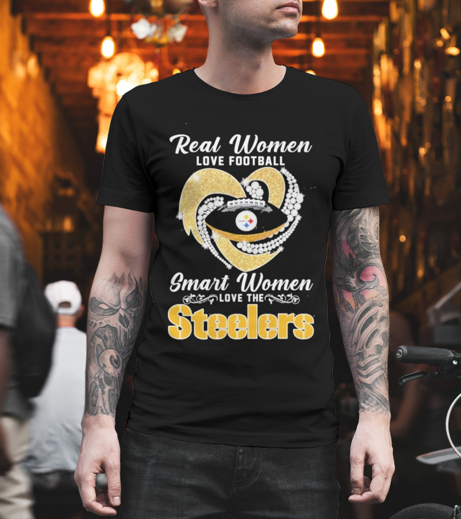 Real Women Love Football Smart Women Love The Steelers T-Shirt