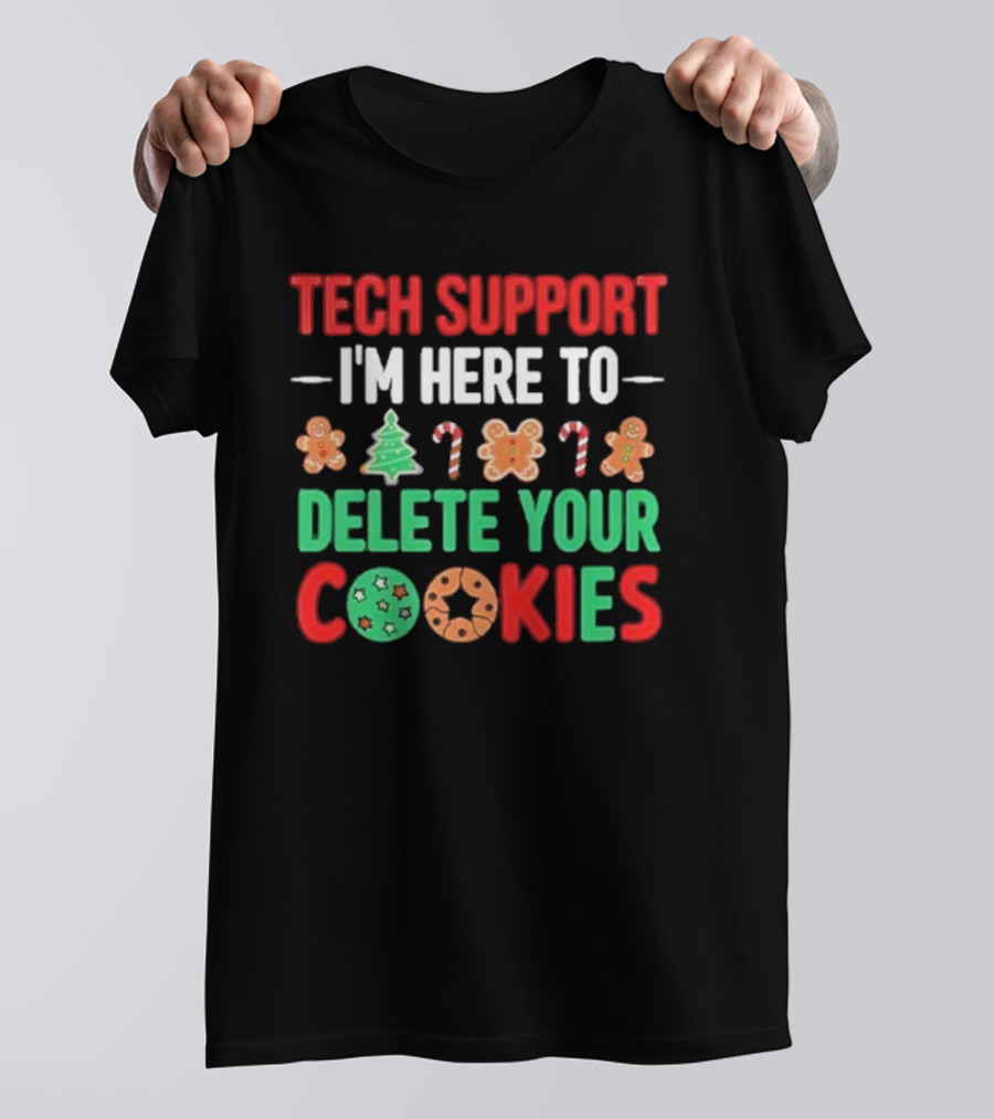 Tech Support I'm Here To Delete Your Cookies Christmas Candy Cane Gingerbread Humor T-Shirt