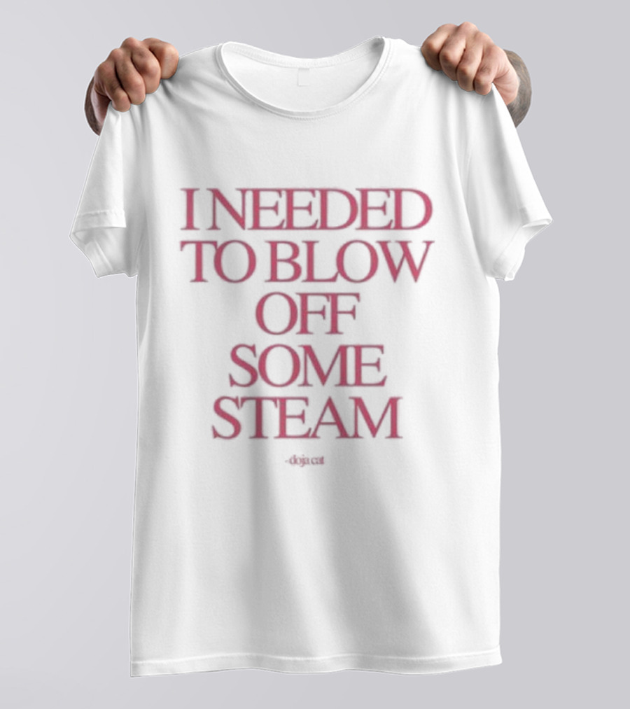 I Needed To Blow Off Some Steam Doja Cat T-Shirt