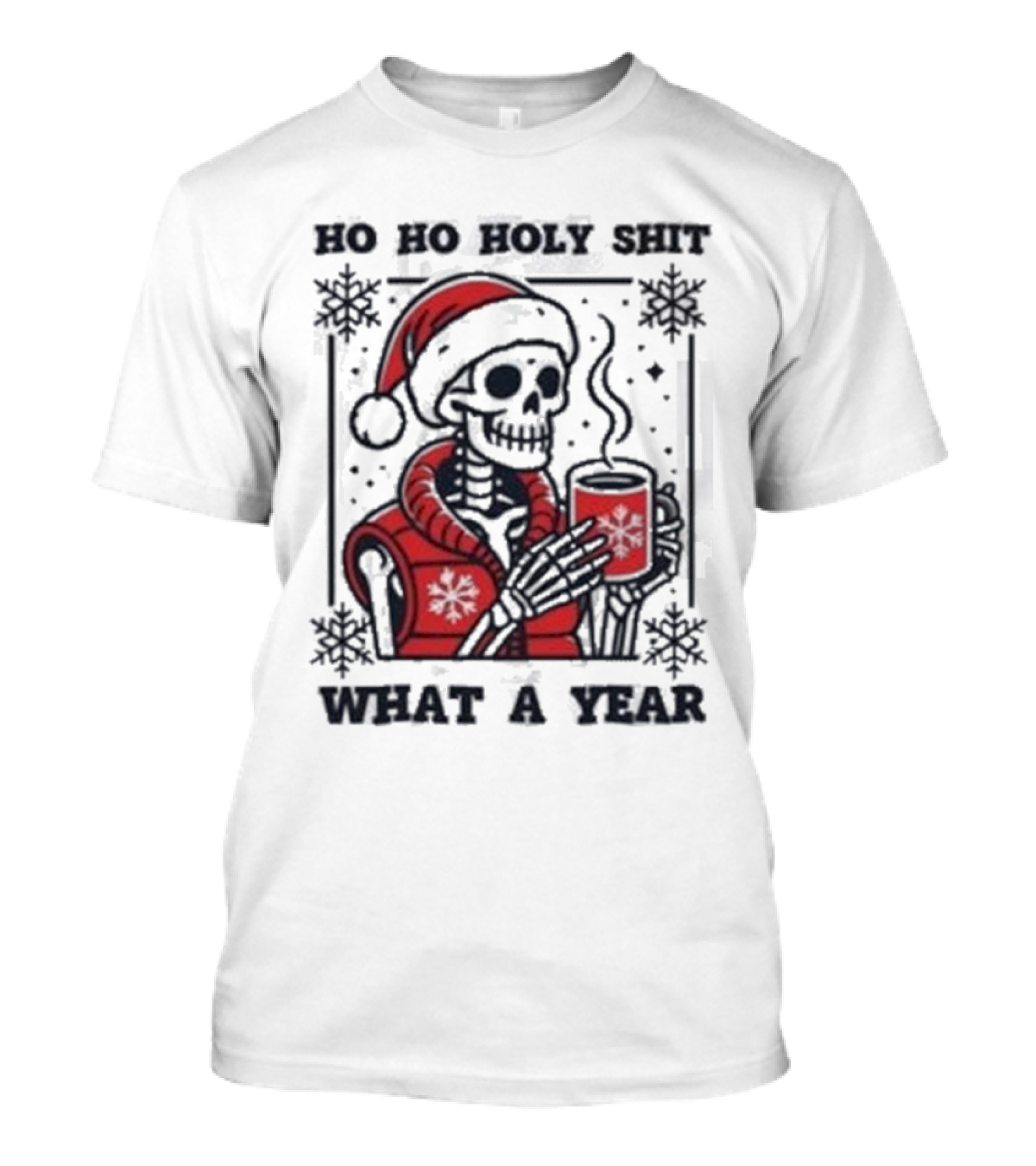 Ho Ho Holy Shit Skeleton Santa What A Year T-Shirt