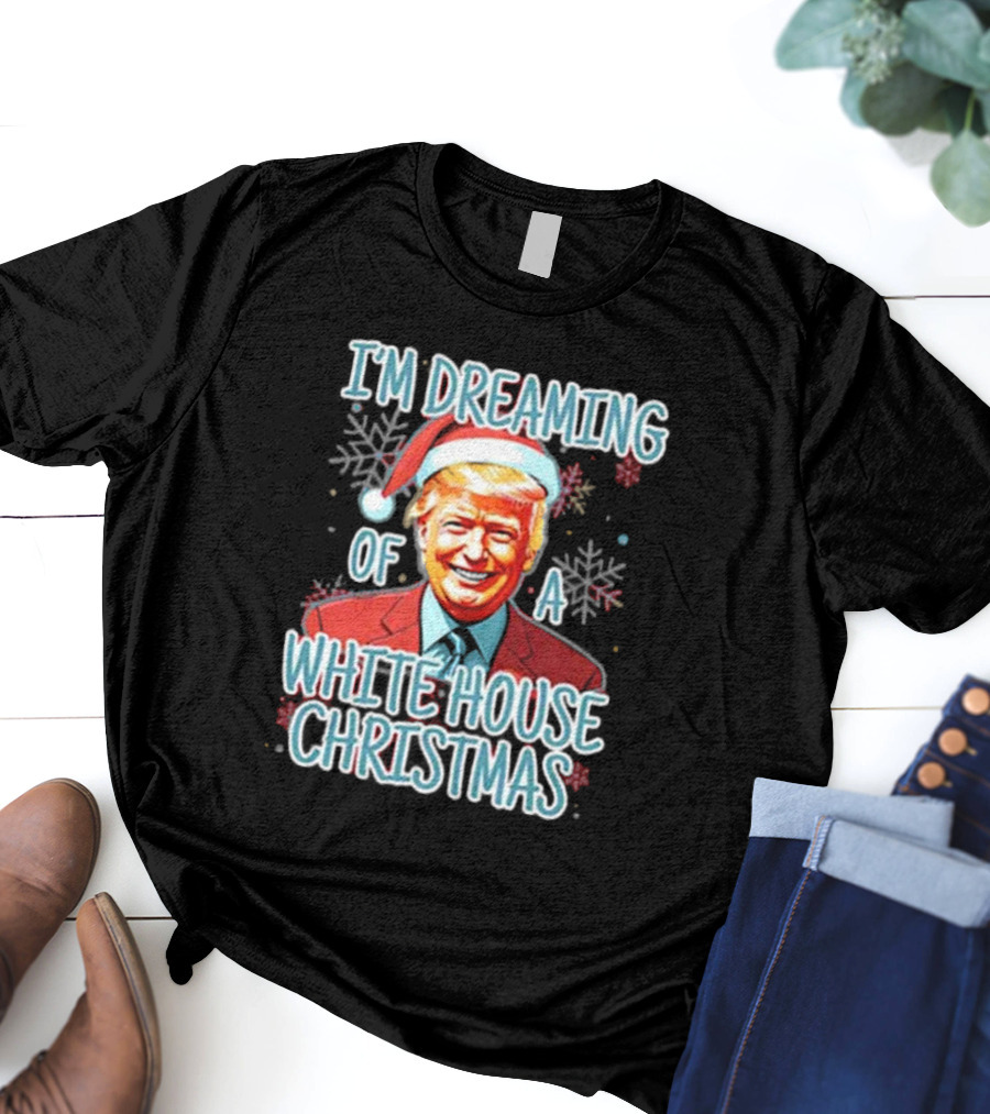 I'M DREAMING OF A WHITE HOUSE CHRISTMAS Santa Hat T-Shirt