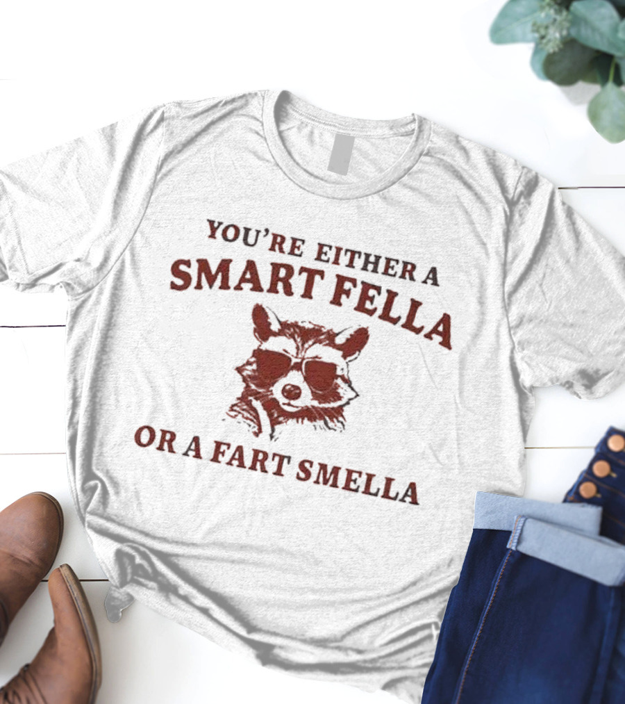 Smart Fella Or Fart Smella Funny Raccoon With Sunglasses T-Shirt