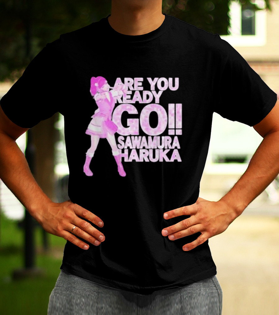 Are You Ready Go Sawamura Haruka Anime Character Inspiration T-Shirt