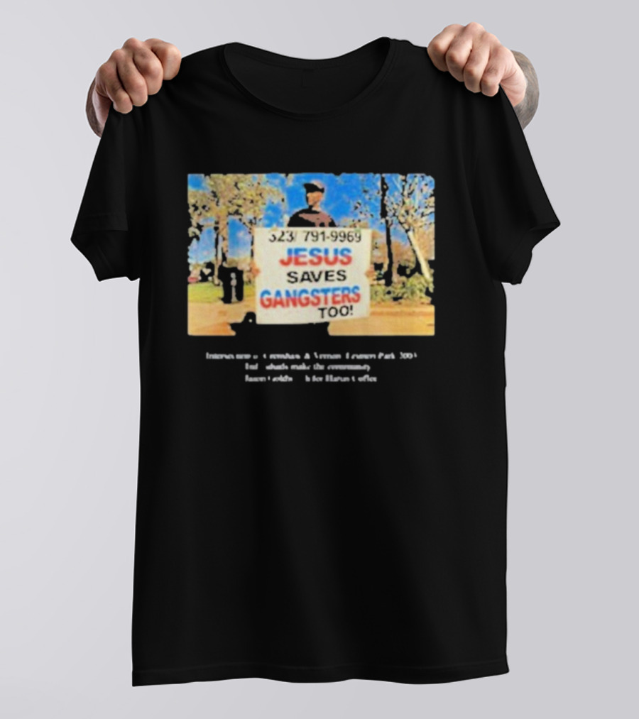 Jesus Saves Gangsters Too 323-791-9969 Crenshaw And Vernon Leimert Park 2003 T-Shirt