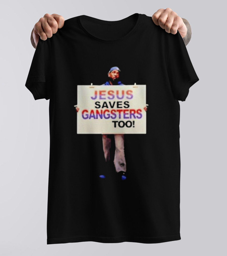 Kendrick Lamar Jesus Saves Gangsters Too Meme Sign Message T-Shirt