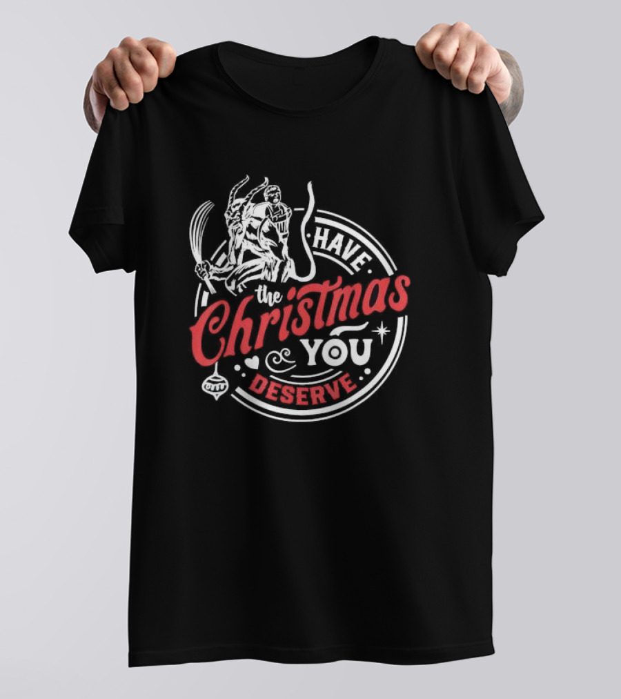 Have The Christmas You Deserve Krampus Xmas T-Shirt