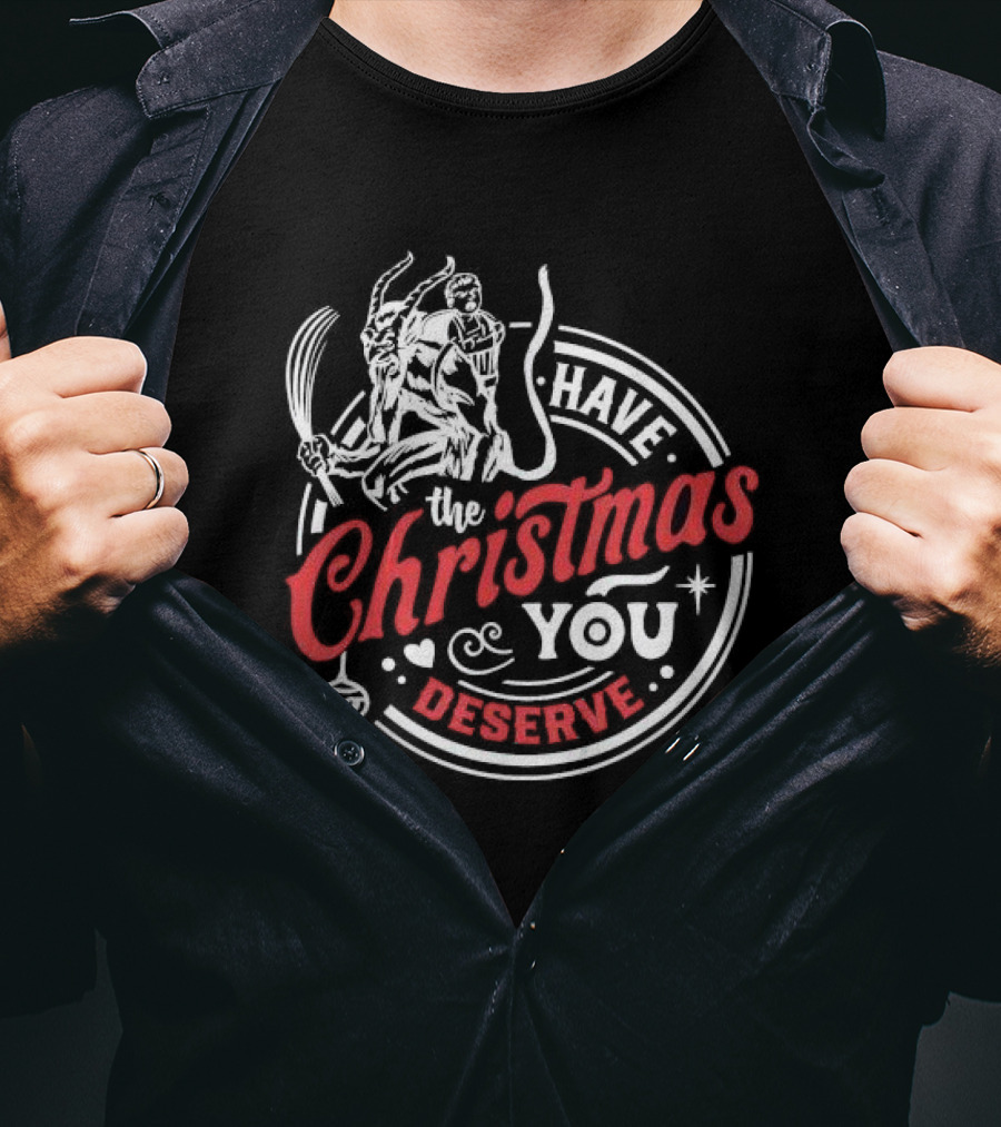 Have The Christmas You Deserve Krampus Xmas T-Shirt
