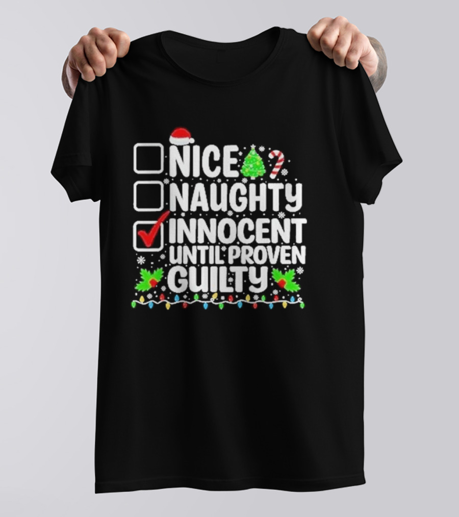 Nice Naughty Innocent Until Proven Guilty Christmas Lights Santa Hat Tree Candy Cane T-Shirt