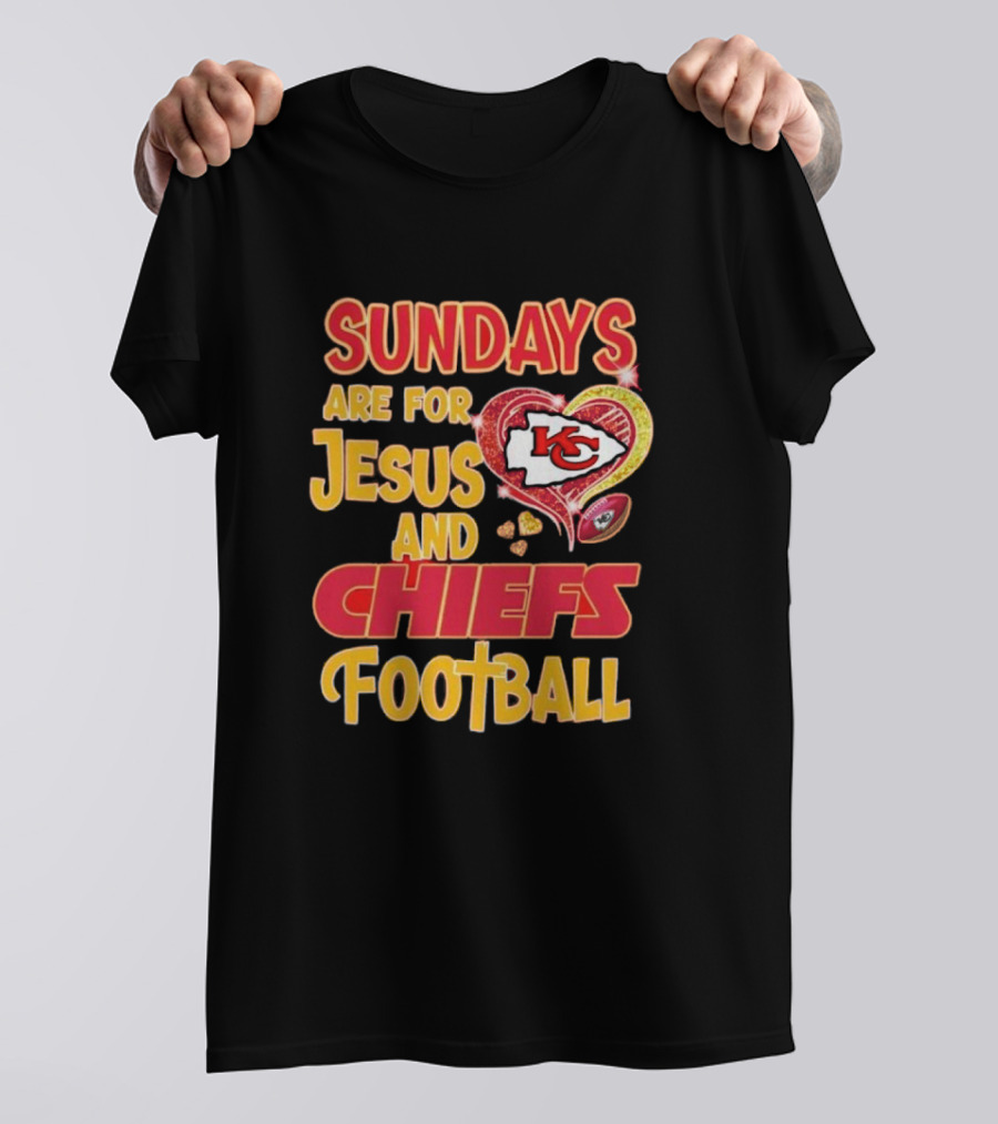 Sundays Are For Jesus And Chiefs Football Kansas City Fan Gear T-Shirt