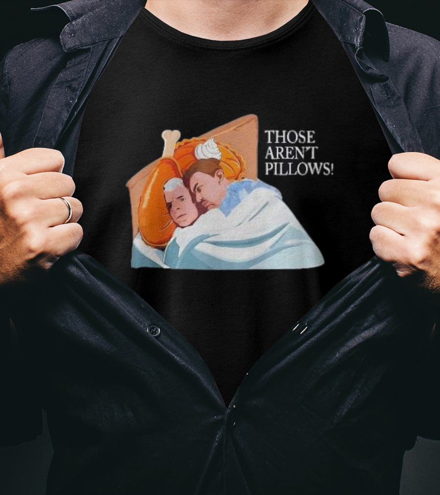 Planes Trains Thanksgiving Meme Turkey Pie Those Aren't Pillows T-Shirt