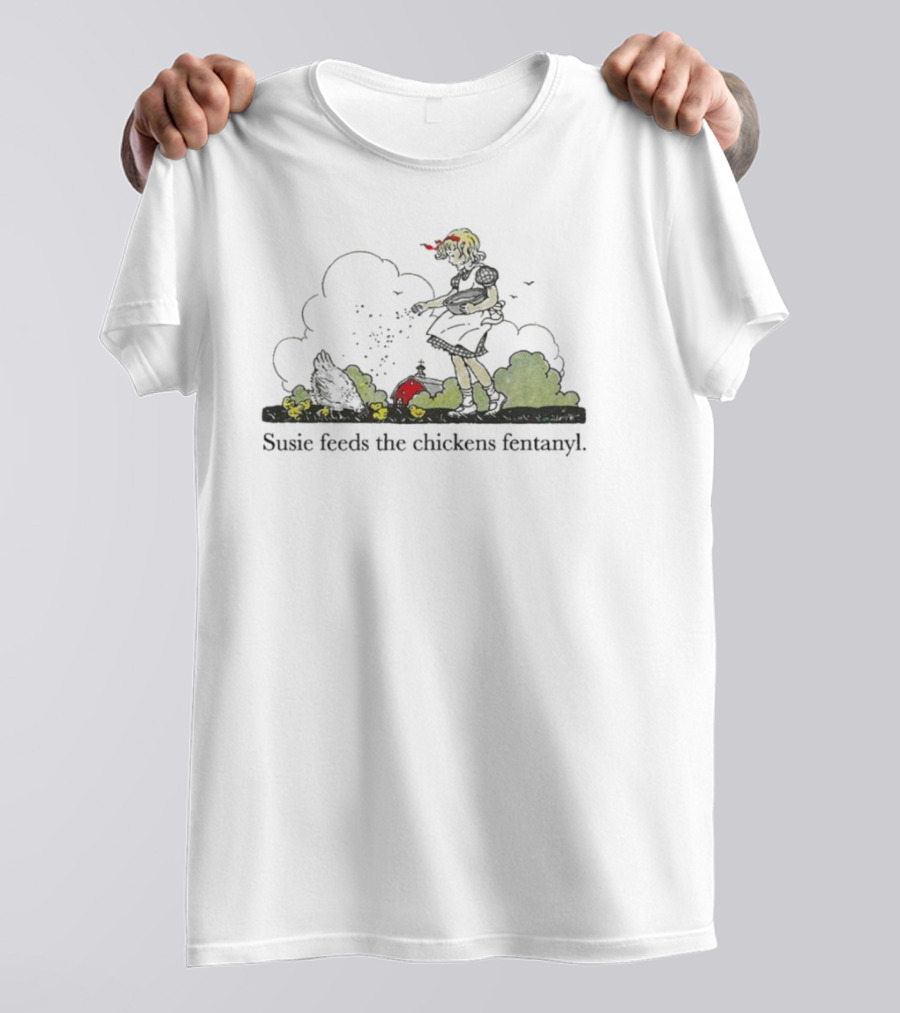 Susie Feeds The Chickens Fentanyl Clouds In Green Bushes Scene T-Shirt