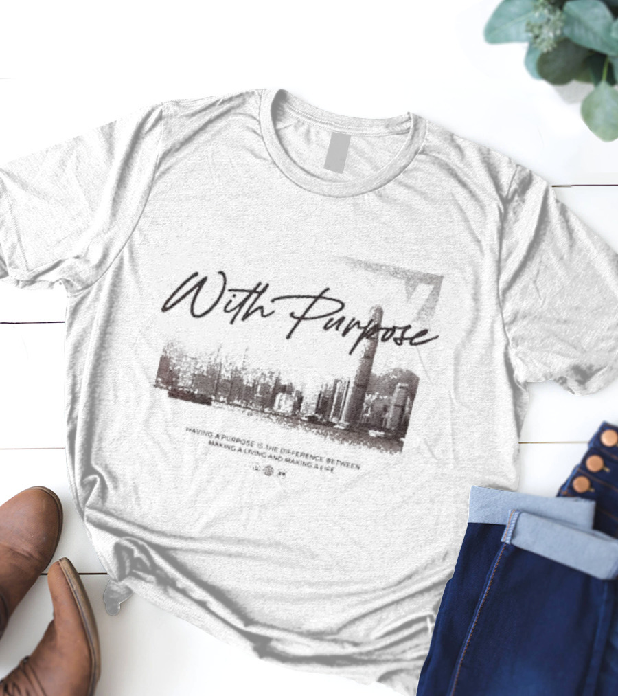With Purpose Khaki Urban Skyline Having A Purpose Is The Difference Between Making A Living And Making A Life T-Shirt