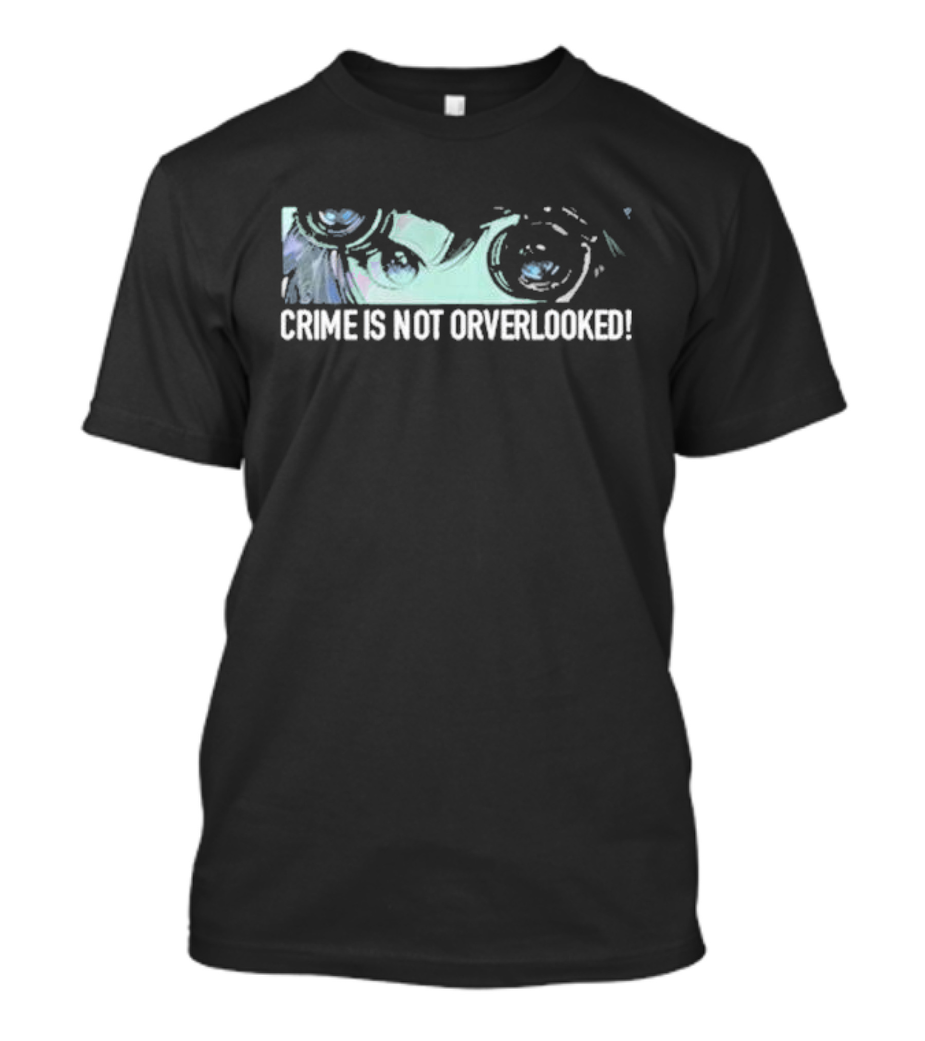 Crime Is Not Overlooked Binocular Eyes T-Shirt